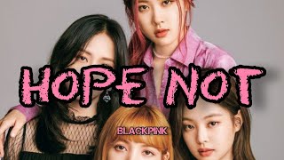 Blackpink - Hope Not