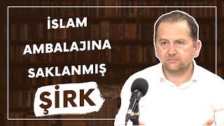 İslam Ambalajına Saklanmış Şirk Dr Fatih Orum