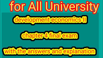 development economics II chapter 4 final exam with the answers and explanation.