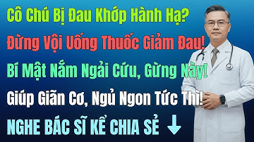 Nghe Bác Sĩ Kể: Đau Xương Khớp Hết Ngay? | Bí Mật Nắm Ngải Cứu & Củ Gừng