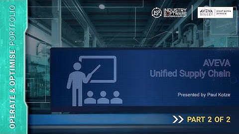 X-Celerate 2024 - AVEVA Unified Supply Chain - Part 2