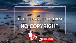 Luke Bergs Lichu Fresh No Copyright Music