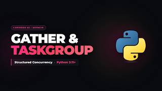 Python 3.11 TaskGroup vs asyncio.gather: Which Should You Use (Episode 3)