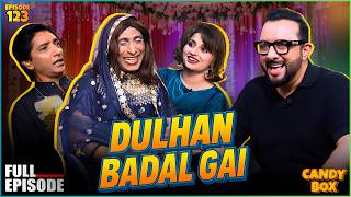 Candy Box Ep-123 | Dulhan Badal Gai 😢 | Haroon Rafique | Saleem Albela | Goga Pasroori | Ukasha Gull