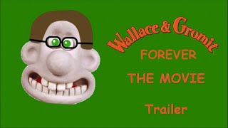 Wallace & Gromit Forever: The Movie Trailer