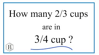 How Many 23 Cups Are In 34 Cup