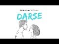 Serie ACTITUD - Darse