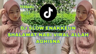 Download Lagu DJ SLOW ENAKKEUN SHALAWAT NABI 🎵 ALLAH AGHISNA 🎵VIRAL TIKTOK 2025 MP3