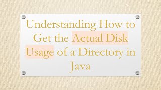 Understanding How to Get the Actual Disk Usage of a Directory in Java