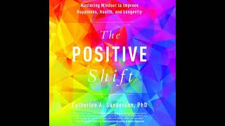 Positive Shift: Mastering Mindset to Improve Happiness, Health, and Longevity