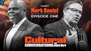 Pastor Mark Daniel | PT1 | CULTURAL CONVERSATIONS with James Ward @mytlnmedia