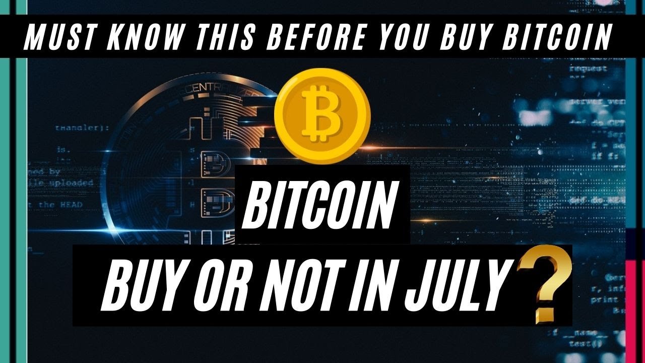 Bitcoin Buy Or Not in July 2021 ? - Bitcoin Price Prediction -- Crypto World Update News