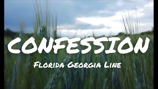 Confession -Florida Georgia Line (lyric video)