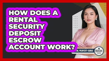 How Does A Rental Security Deposit Escrow Account Work? - Rental Property Gurus
