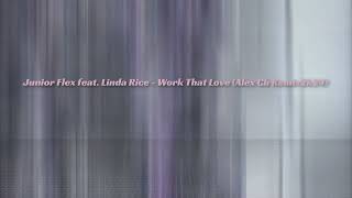 Junior Flex feat  Linda Rice  - Work That Love Alex Ch Remix 2k24