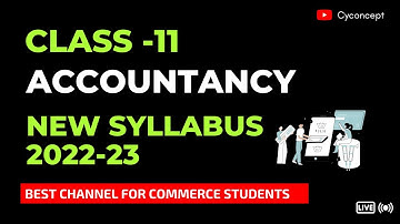 Class 11 Accountancy Syllabus 2022-23 | Full Detailed Syllabus in One Shot