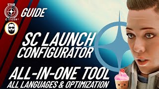 The SC LAUNCH CONFIGURATOR Guide: All-in-One Star Citizen Tool! Play in any Language & More screenshot 3