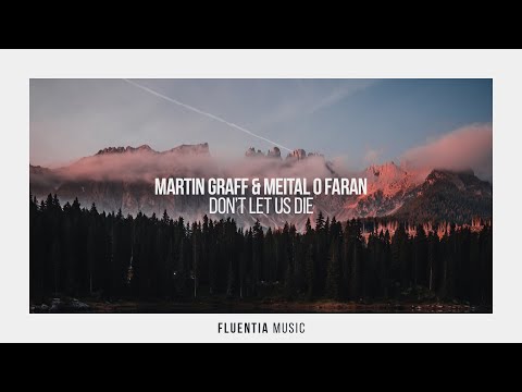 Martin Graff Meital O Faran Don T Let Us Die Fluentia Music