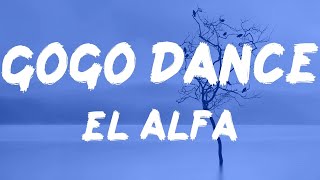 El Alfa - Gogo Dance (Letras)