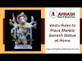 Vastu rules to place marble ganesh statue at home  marble ganesh statues at avinash moorti emporium