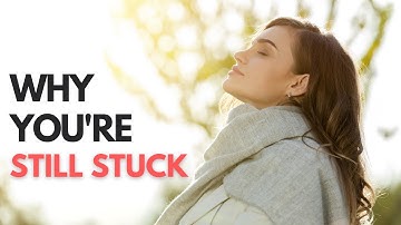 Why You’re Still Stuck — And How to Finally Break Free | Change Your Mindset, Change Your Life