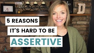 5 Reasons It&#39;s Hard to Be Assertive - (Girl Above)