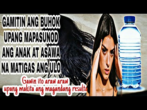 GAMITIN ANG BUHOK UPANG PASUNURIN ANG MATIGAS NA ULO NG ANAK AT ASAWA