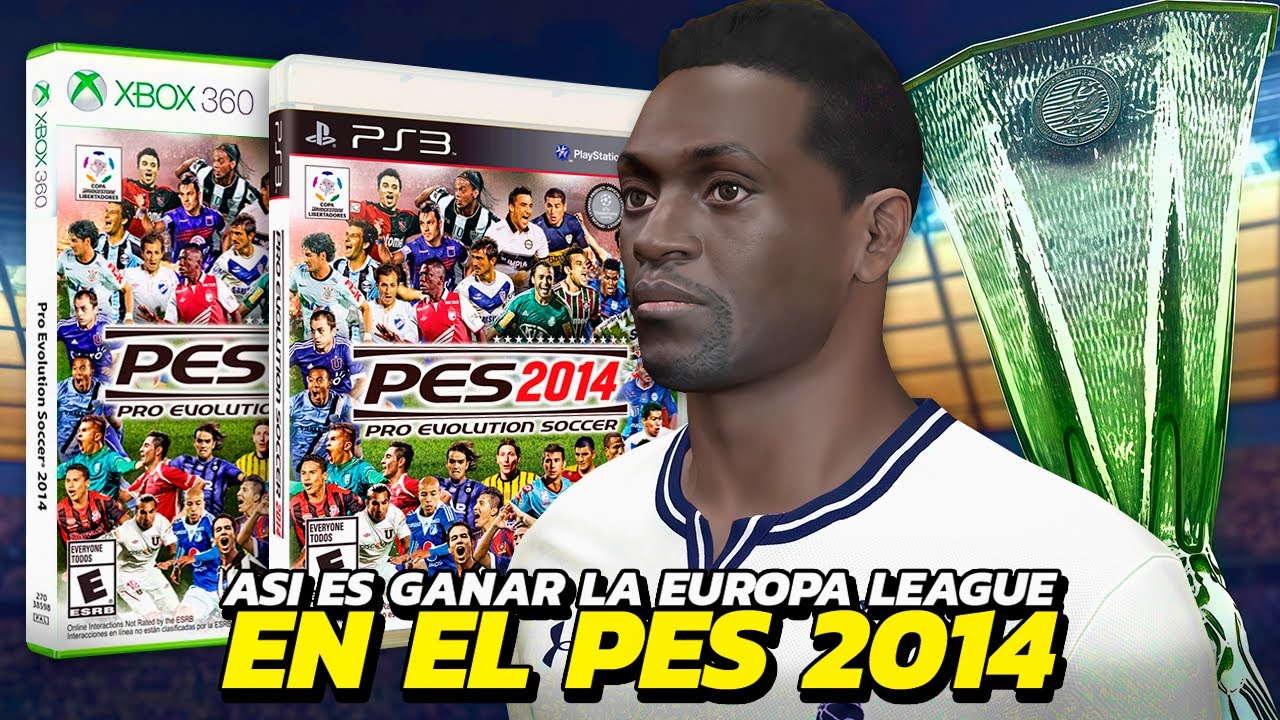 COMO ERA GANAR EL UEFA EUROPA LEAGUE EN EL PEOR PES DE LA SAGA | PES 2014