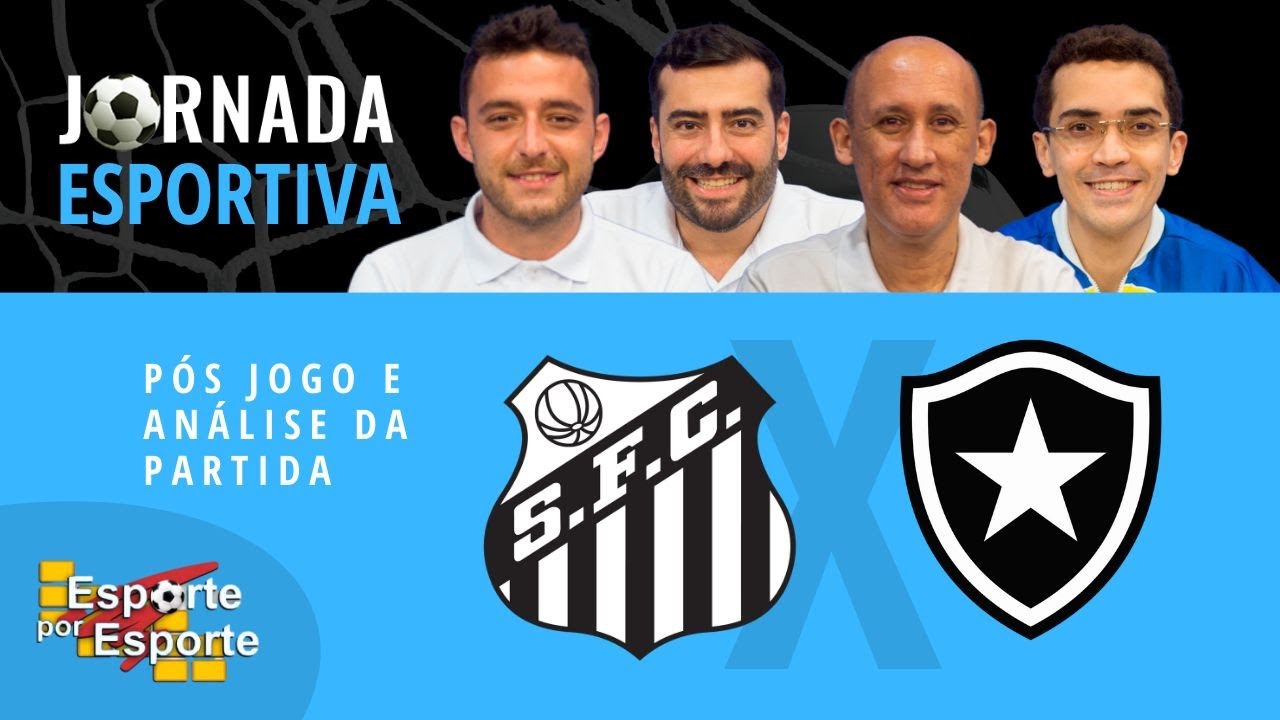 PÓSJOGO SANTOS X BOTAFOGO BRASILEIRÃO 2023 JORNADA ESPORTIVA EPE