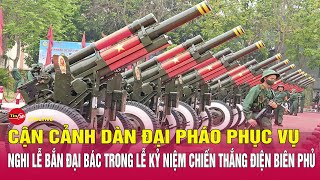 Hình ảnh dàn đại pháo phục vụ Lễ kỷ niệm 70 năm Chiến thắng Điện Biên Phủ | Tin24h