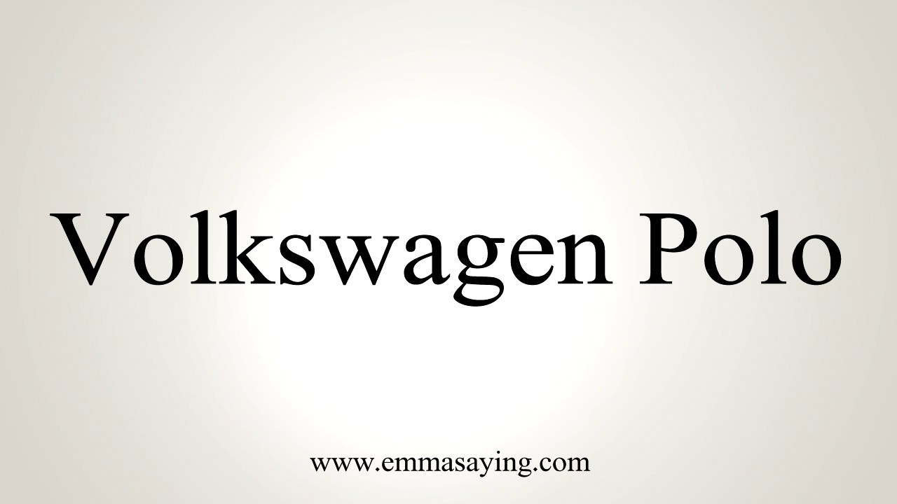 How to Pronounce Volkswagen Polo YouTube