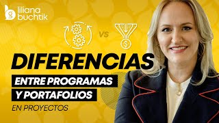 Diferencias entre Programas y Portafolios de Proyectos por Liliana Buchtik