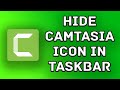 How to hide Camtasia from taskbar while screen recording