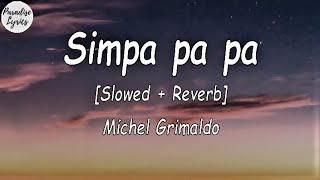 Simpa pa pa polyubila (Simpa pa pa) - Michel Grimaldo [Slowed + Reverb] (Lyrics Video)