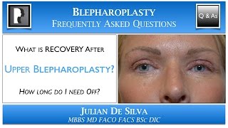 What is the Recovery after Upper Blepharoplasty? How long will I need off work after an eyelid lift?