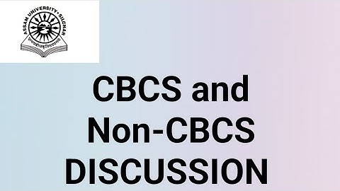 Assam University Silchar|| CBCS and Non-CBCS important discussion||