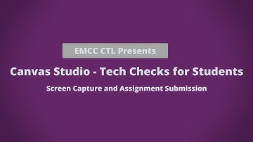 Canvas Studio - Tech Checks for Students- Screen Capture and Assignment Submission