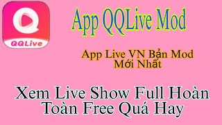 App live việt qqlive bản mod mới nhất xem idol xin live cực chất luôn xem free