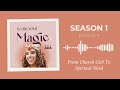FROM CHRISTIAN CHURCH GIRL TO SPIRITUAL MYSTIC | Work Your Magic Podcast S1:E4
