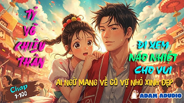 [ Phần 1 ] Đi Xem Náo Nhiệt 1 Chút, Ai Ngờ Bế Về Luôn Cô Vợ Nhỏ Tuyệt Sắc!