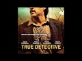 Nick Cave & Warren Ellis - All The Gold In California (True Detective s02e01)