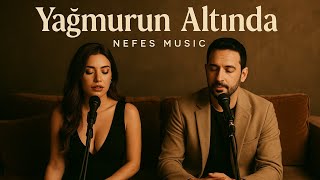 Yağmurun Altında - Nefes Duygusal Akustik