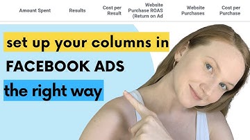 How to Set Up Your Columns in Facebook Ads 2020