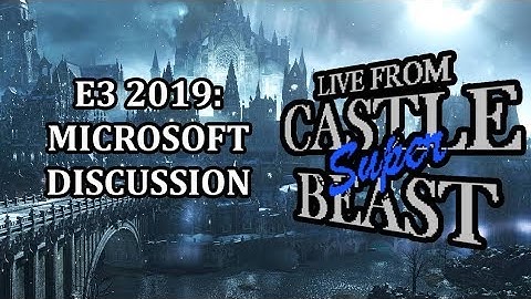 Castle Super Beast Clips: E3 2019 Microsoft Discussion