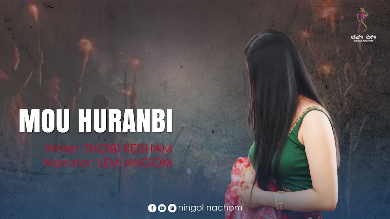 MOU HURANBI ~ Wari Macha ~ Lem Angom | Thoibi Keisham 