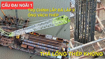 Cầu Đại Ngãi 1 mới nhất: Cận cảnh thả lồng thép khủng trụ dưới sông Hậu