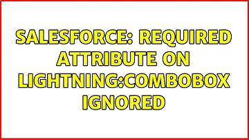 Salesforce: Required attribute on lightning:combobox ignored