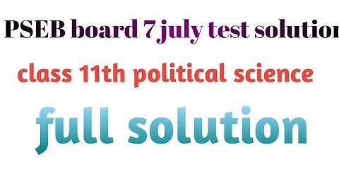 PSEB board class 11th political science 7 july test full solution|| Punjab board 2021