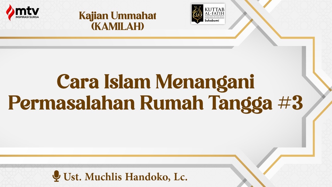 [LIVE] Cara Islam Menangani Permasalahan Rumah Tangga #3 - Ustadz Mukhlis Handoko, Lc.