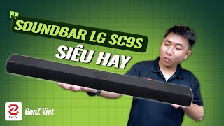 Đánh giá nhanh LG Soundbar SC9S: tương thích tốt với TV LG, nhiều tính năng siêu xịn! | Genz Viet